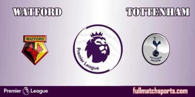 Watford vs Tottenham Hotspur Highlights Full Match