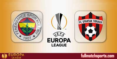 Fenerbahce vs Spartak Trnava Highlights Full Match