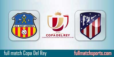 Sant Andreu vs Atletico Madrid Highlights Full Match