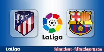 Atletico Madrid vs Barcelona Highlights Full Match
