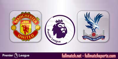 Manchester United vs Crystal Palace Highlights Full Match