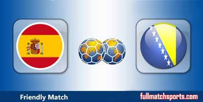Spain vs Bosnia Herzegovina Highlights Full Match
