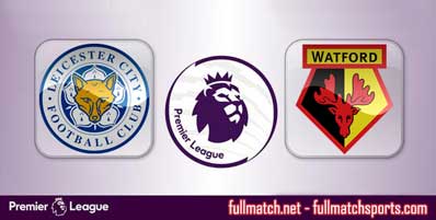 Leicester City vs Watford Highlights Full Match