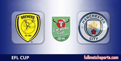 Burton Albion vs Manchester City Highlights Full Match EFL Cup