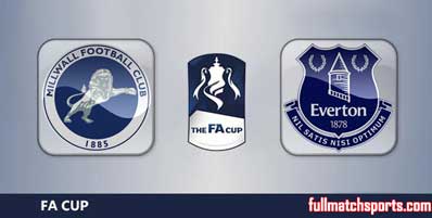 Millwall vs Everton Highlights Full Match FA Cup