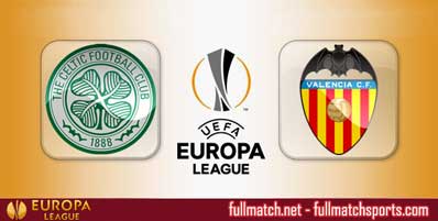 Celtic vs Valencia Highlights Full Match