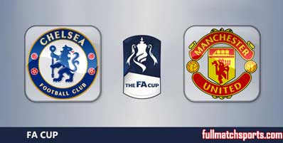 Chelsea vs Manchester United Highlights Full Match FA Cup