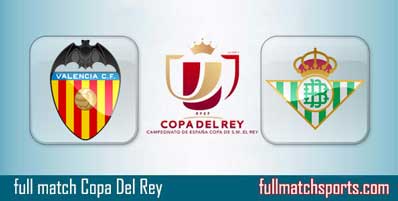 Valencia vs Real Betis Highlights Full Match Copa Del Rey