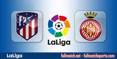 Atletico Madrid vs Girona Highlights Full Match