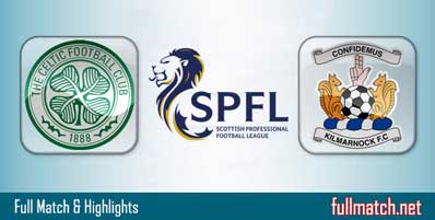 Celtic vs Kilmarnock Highlights Full Match