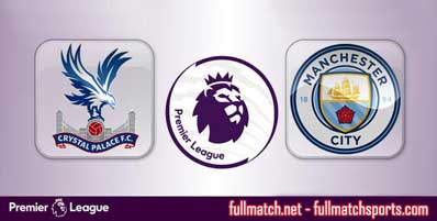 Crystal Palace vs Manchester City Highlights Full Match