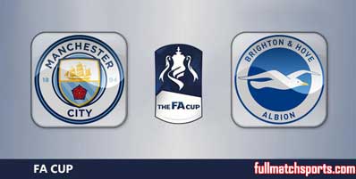 Manchester City vs Brighton Hove Albion Highlights Full Match FA Cup