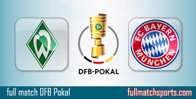 Werder Bremen vs Bayern Munchen Highlights Full Match DFB Pokal