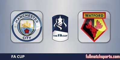Manchester City vs Watford Highlights Full Match FA Cup Final 2019