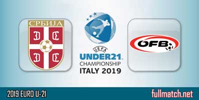Serbia U21 vs Austria U21 Highlights Full Match U21 EURO 2019