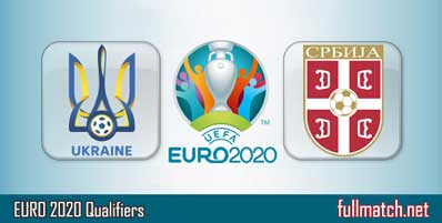 Ukraine vs Serbia Highlights Full Match Euro 2020 Qualifiers