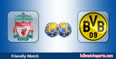 Liverpool vs Borussia Dortmund Highlights Full Match Friendly