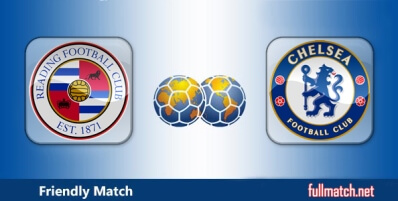 Reading vs Chelsea Highlights Full Match Friendly