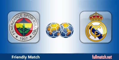 Real Madrid vs Fenerbahce Highlights Full Match Friendly