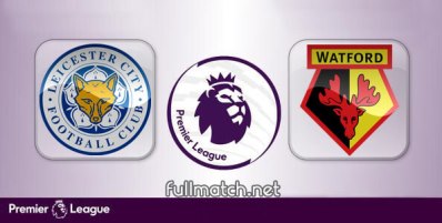 Leicester City vs Watford Full Match Highlights