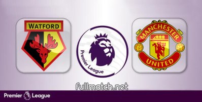 Watford vs Manchester United Full Match Highlights