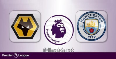 Wolverhampton Wanderers vs Manchester City Full Match Highlights