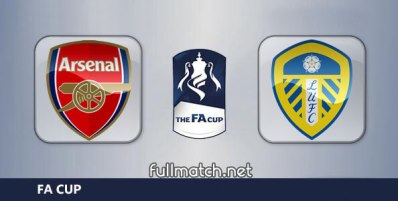 Arsenal vs Leeds United Full Match Highlights FA Cup