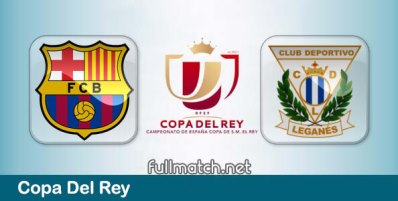 Barcelona vs Leganes Full Match Highlights Copa Del Rey