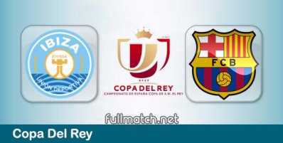 Ibiza vs Barcelona Full Match Highlights Copa Del Rey
