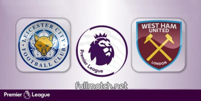 Leicester City vs West Ham United Full Match Highlights