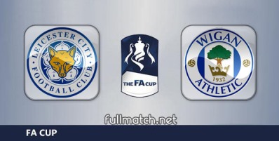 Leicester City vs Wigan Athletic Full Match Highlights FA Cup
