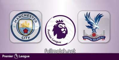 Manchester City vs Crystal Palace Full Match Highlights
