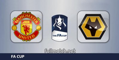 Manchester United vs Wolverhampton Wanderers Full Match Highlights FA Cup