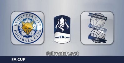 Leicester City vs Birmingham City Full Match Highlights FA Cup