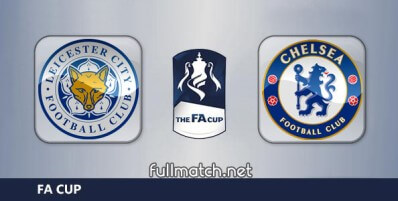 Leicester City vs Chelsea Full Match Highlights FA Cup