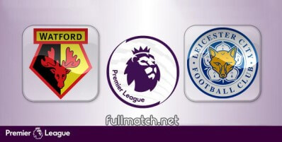 Watford vs Leicester City Full Match Highlights