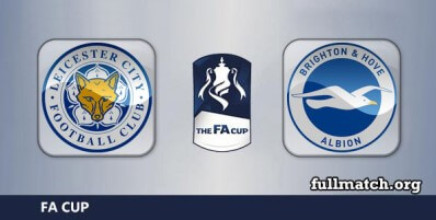 Leicester City vs Brighton Hove Albion Full Match Highlights FA Cup
