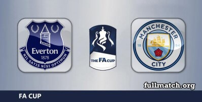 Everton vs Manchester City Full Match Highlights FA Cup