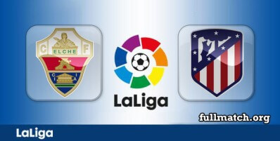 Elche vs Atletico Madrid Full Match Highlights