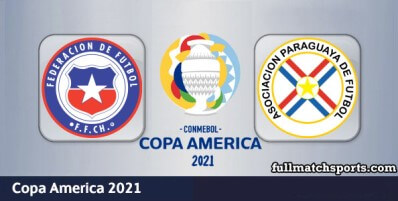 Chile vs Paraguay Full Match Highlights Copa America 2021