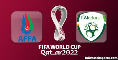 Azerbaijan vs Ireland Full Match Highlights World Cup 2022 Qualifiers