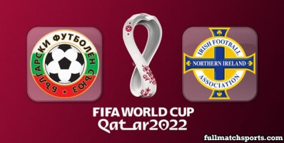 Bulgaria vs Northern Ireland Full Match Highlights World Cup 2022 Qualifiers