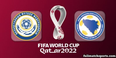 Kazakhstan vs Bosnia Herzegovina Full Match Highlights World Cup 2022 Qualifiers