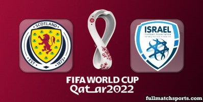Scotland vs Israel Full Match Highlights World Cup 2022 Qualifiers