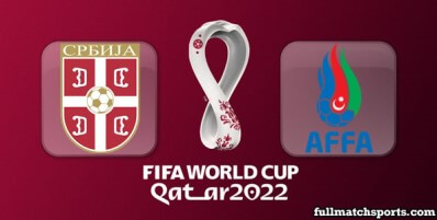 Serbia vs Azerbaijan Full Match Highlights World Cup 2022 Qualifiers
