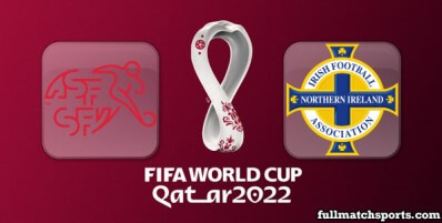 Switzerland vs Northern Ireland Full Match Highlights World Cup 2022 Qualifiers