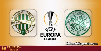 Ferencvaros vs Celtic Full Match Highlights UEL