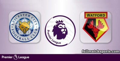Leicester City vs Watford Full Match Highlights