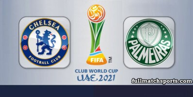 Chelsea vs Palmeiras Full Match Highlights Club World Cup 2021 Final