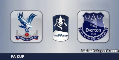 Crystal Palace vs Everton Full Match Highlights FA Cup